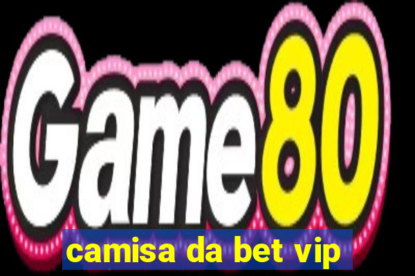 camisa da bet vip